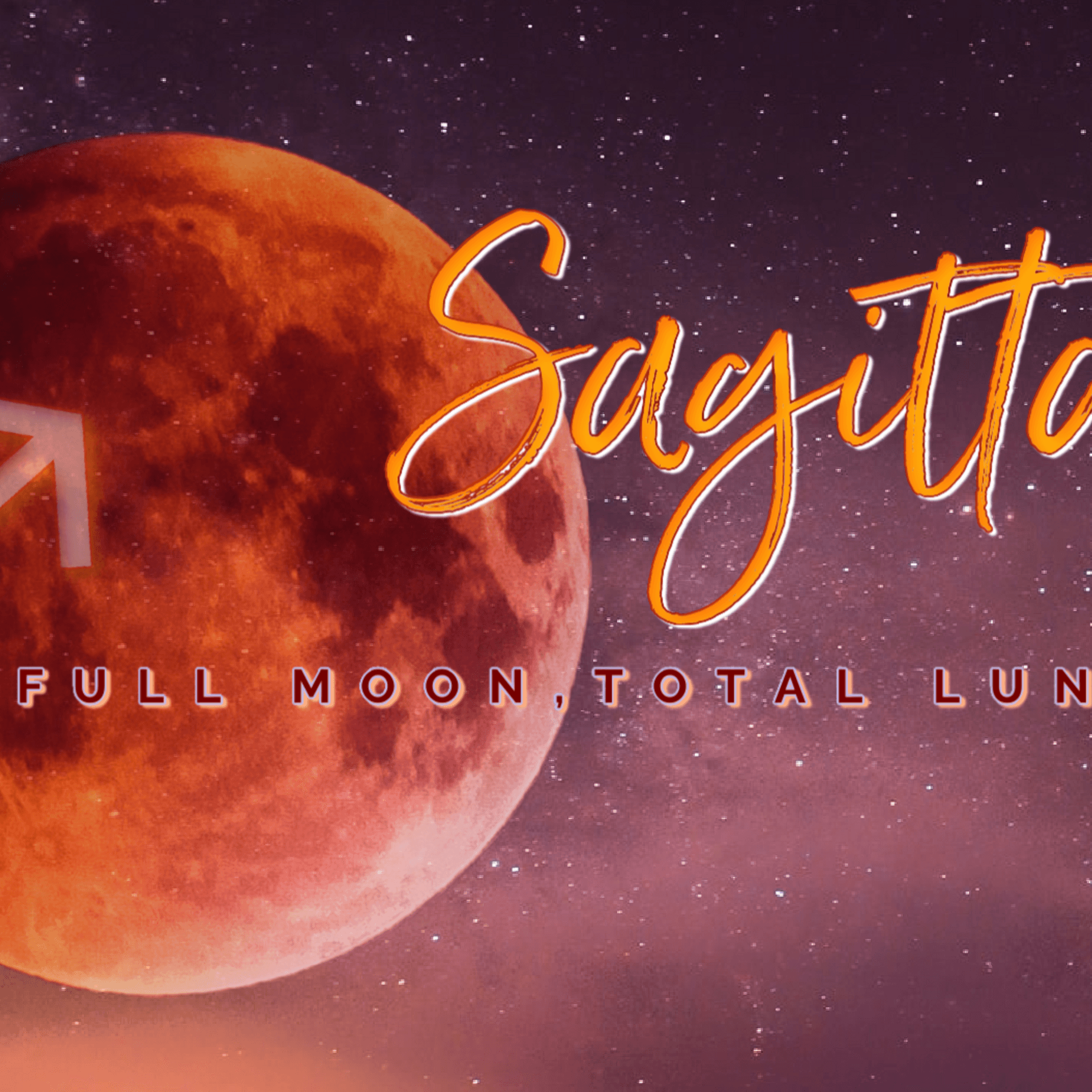 Super Blood ☾ Moon in Sagittarius , Total Lunar Eclipse